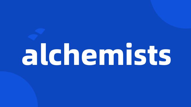 alchemists