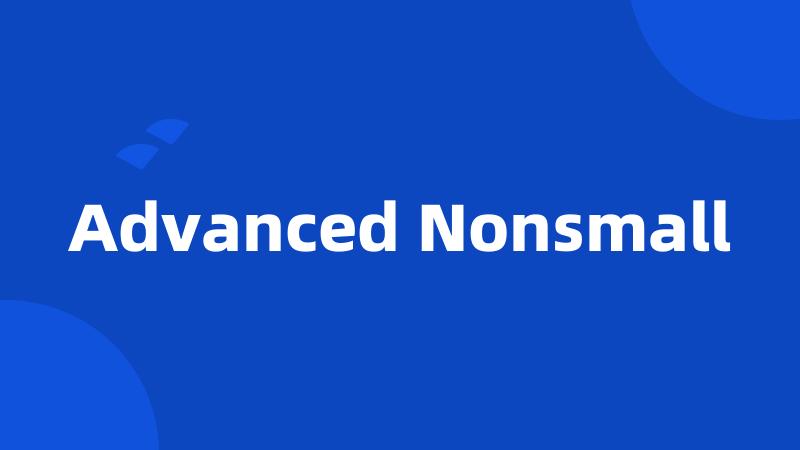 Advanced Nonsmall
