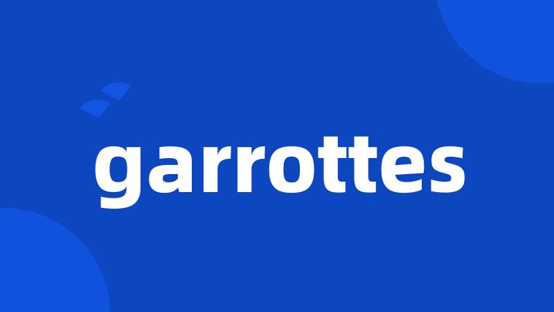 garrottes