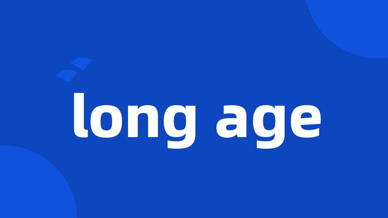 long age