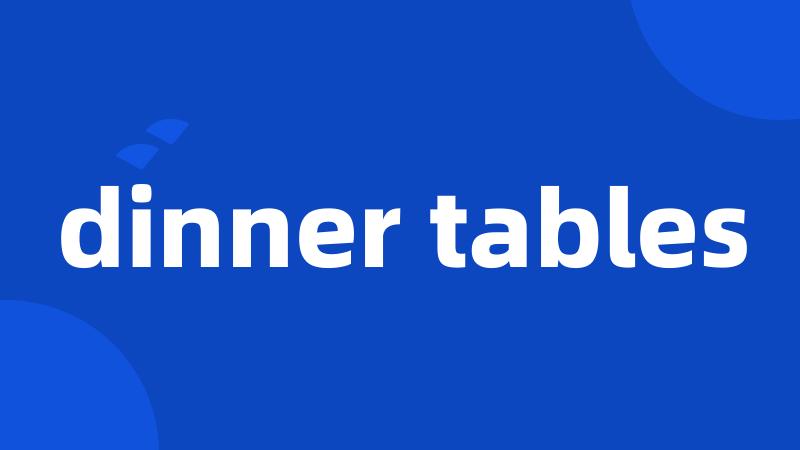 dinner tables