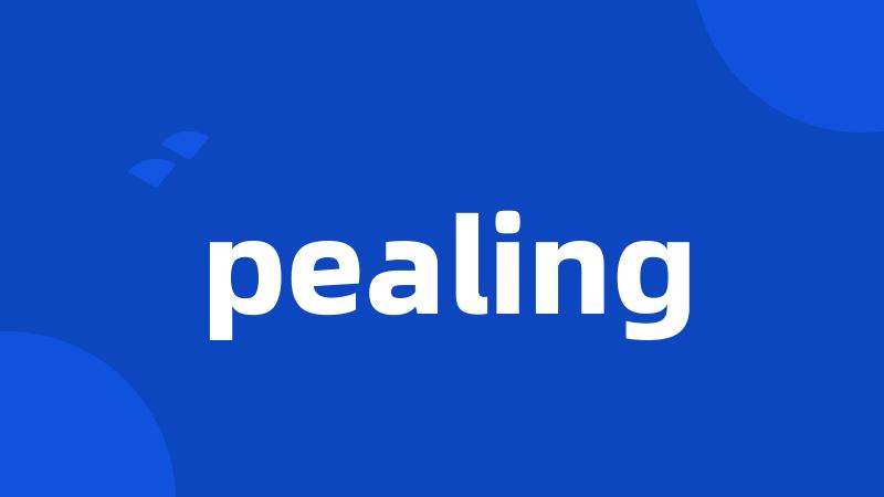 pealing