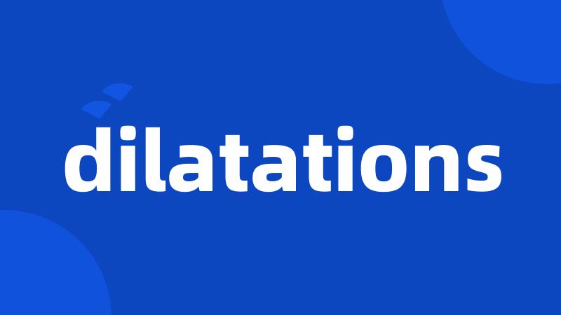 dilatations