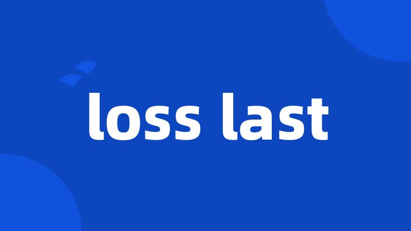 loss last