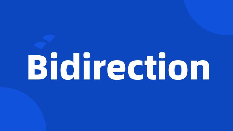 Bidirection