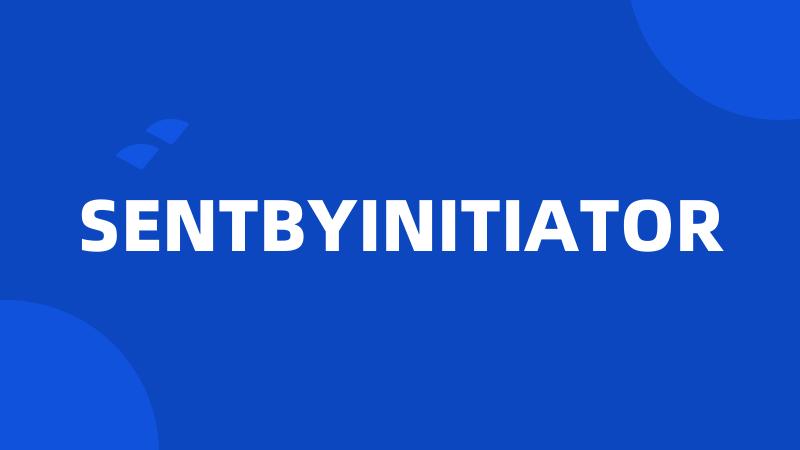 SENTBYINITIATOR