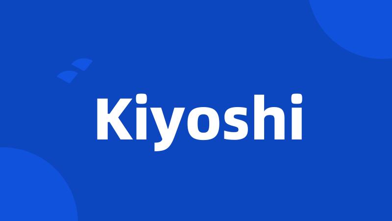 Kiyoshi