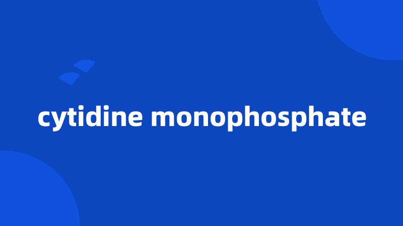 cytidine monophosphate