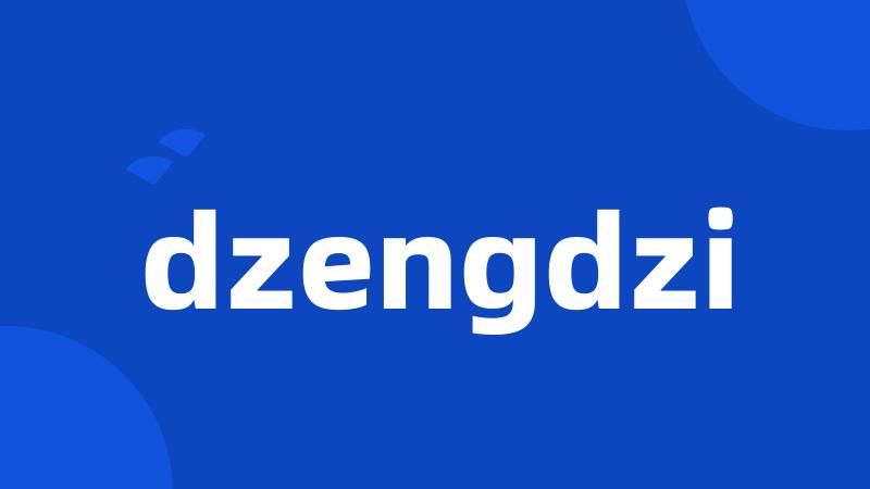 dzengdzi