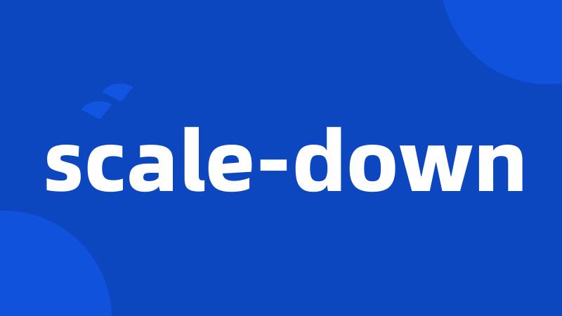 scale-down