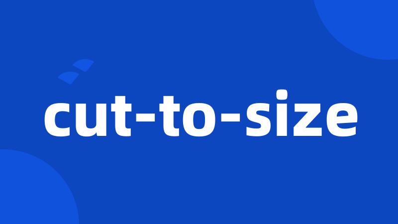 cut-to-size
