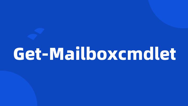 Get-Mailboxcmdlet