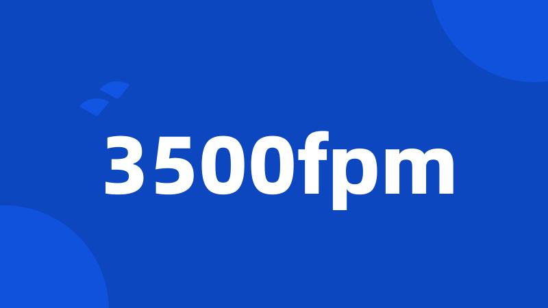 3500fpm