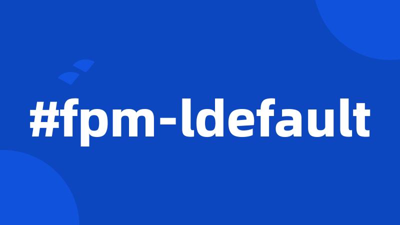 #fpm-ldefault