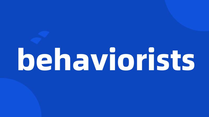 behaviorists