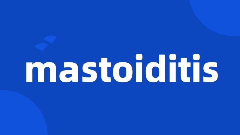 mastoiditis