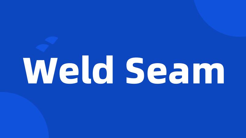 Weld Seam