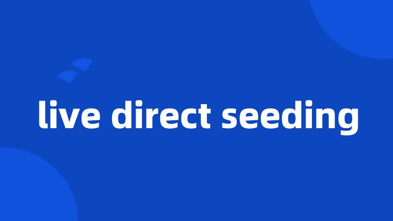live direct seeding