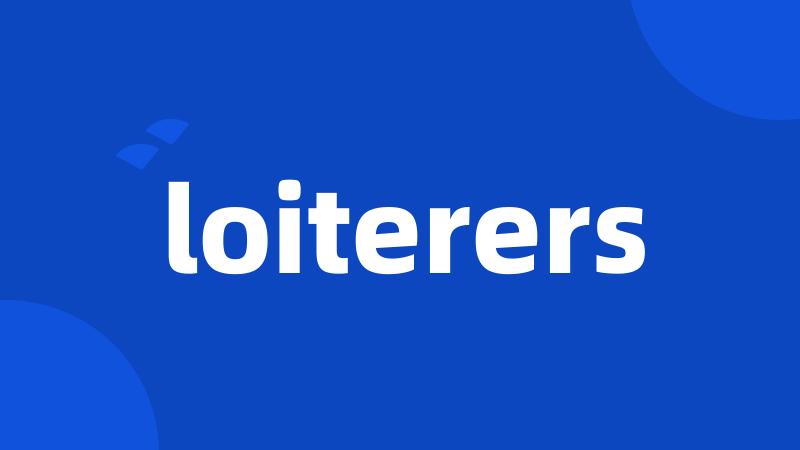 loiterers