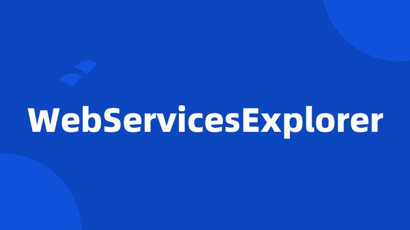 WebServicesExplorer