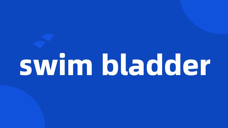 swim bladder