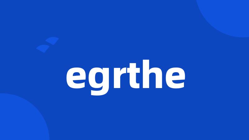 egrthe