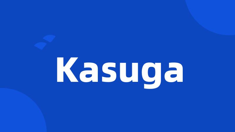 Kasuga