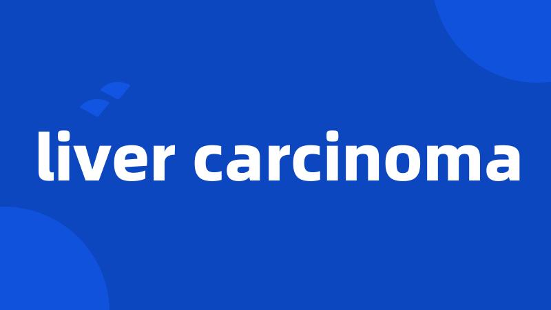 liver carcinoma