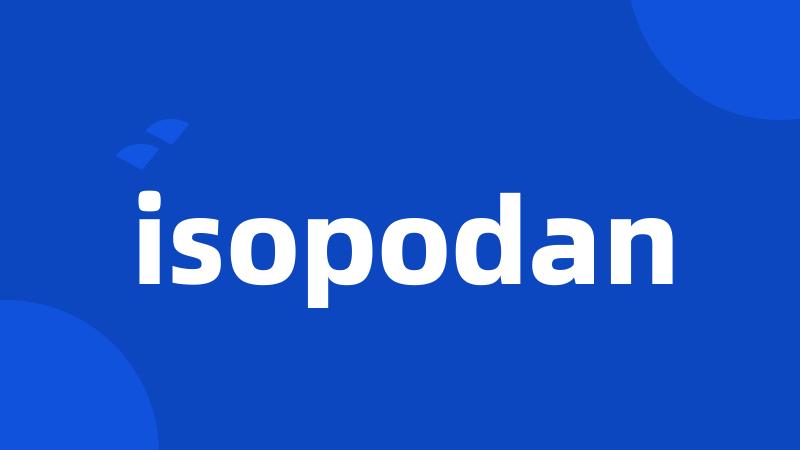 isopodan