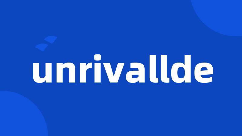 unrivallde