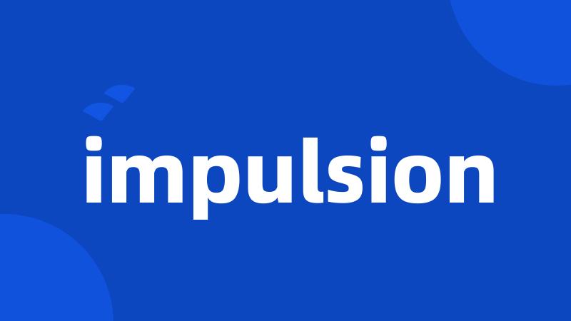 impulsion