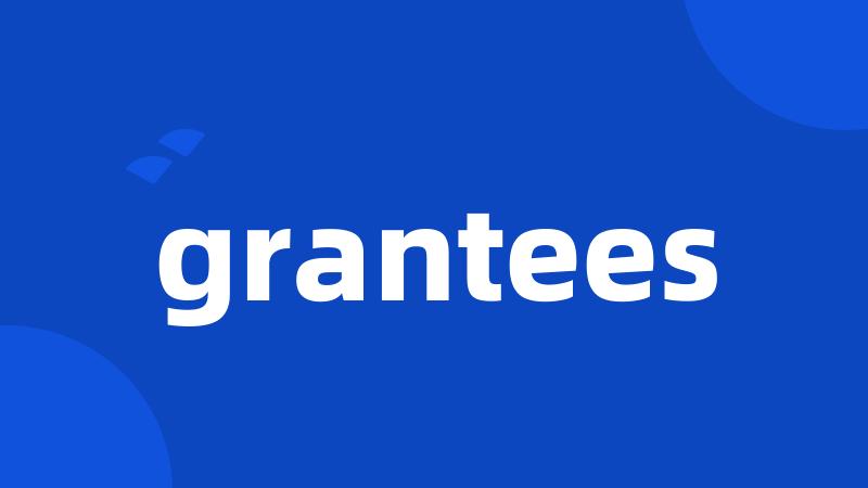 grantees