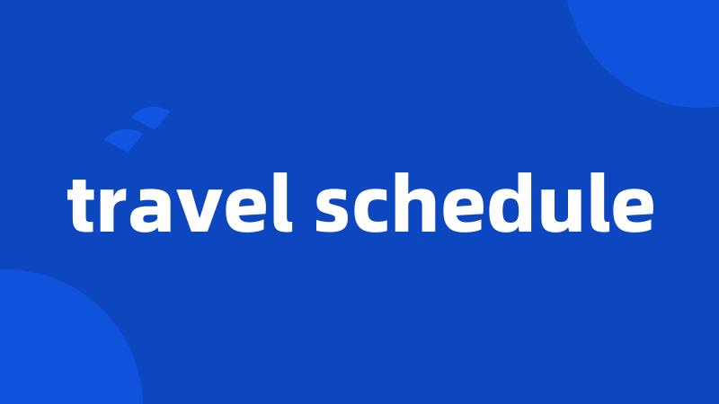 travel schedule