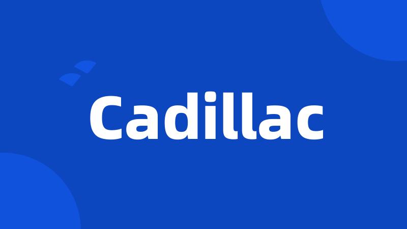 Cadillac