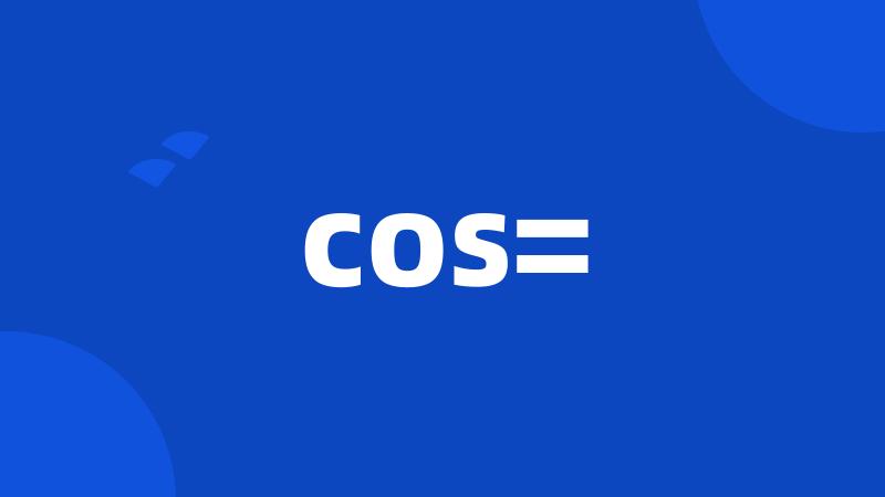 cos=