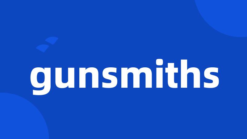 gunsmiths