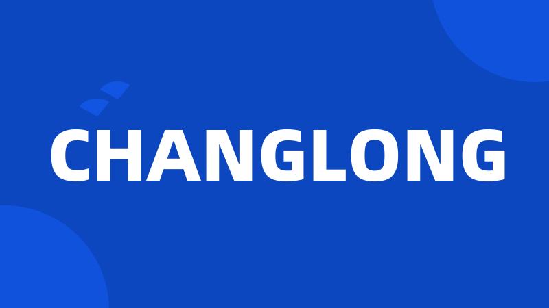 CHANGLONG