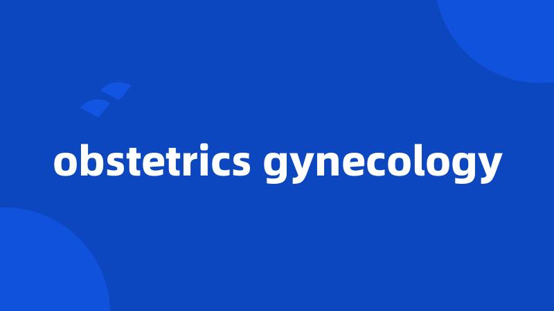 obstetrics gynecology