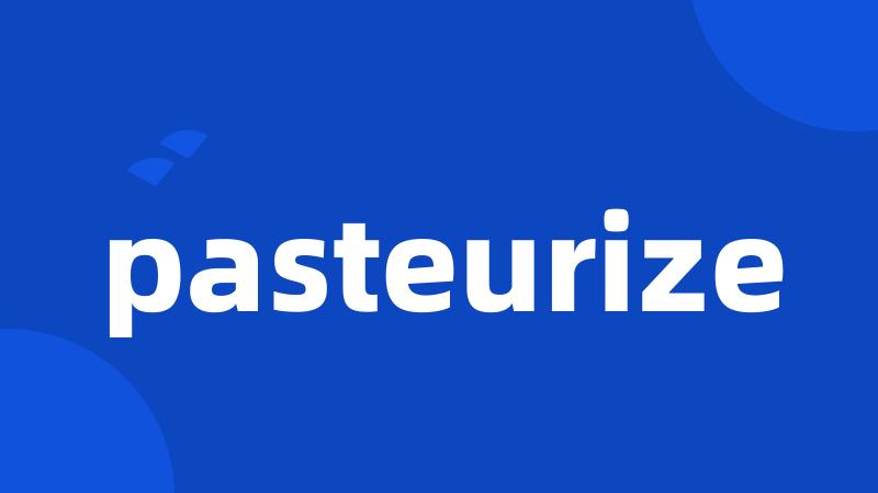 pasteurize