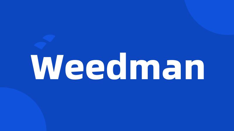 Weedman