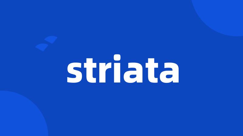 striata