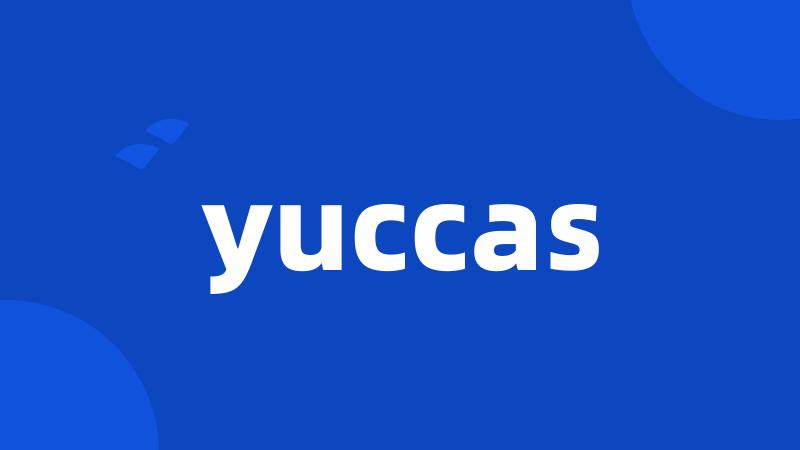 yuccas