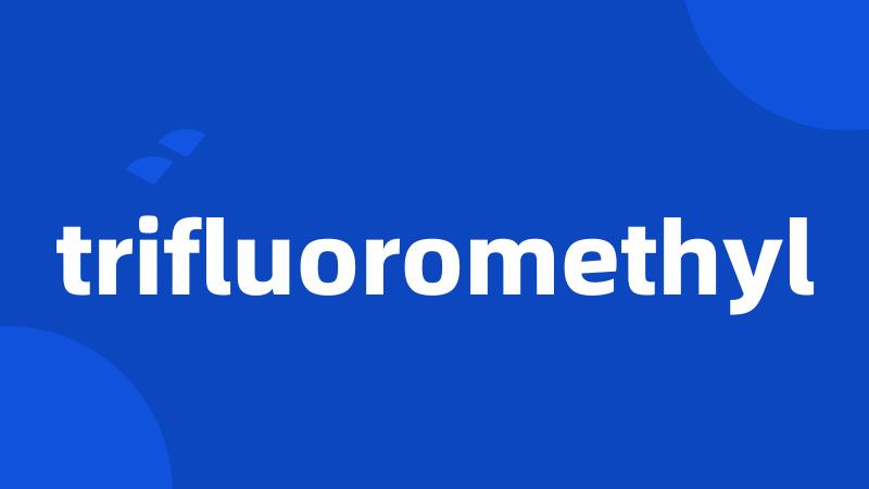 trifluoromethyl