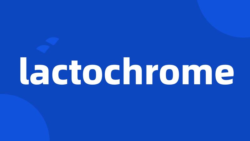 lactochrome