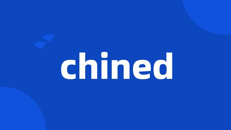 chined