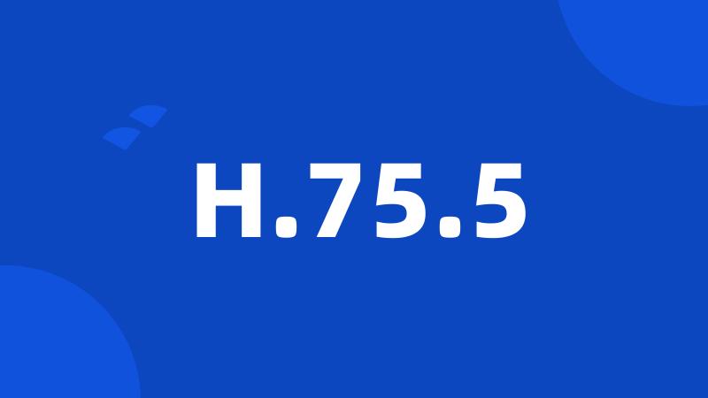 H.75.5