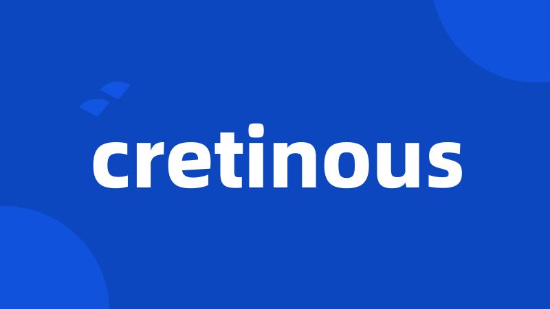 cretinous