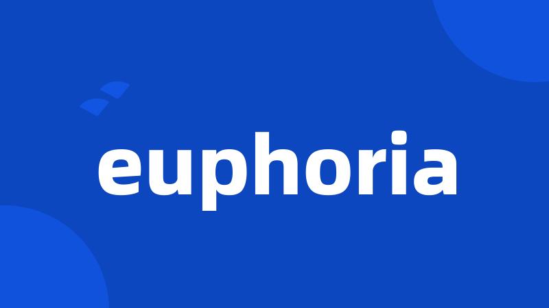 euphoria