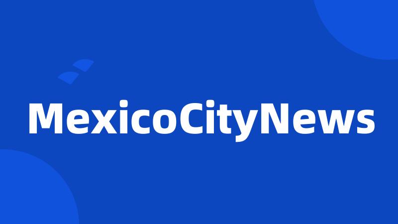 MexicoCityNews
