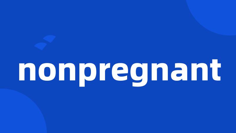 nonpregnant